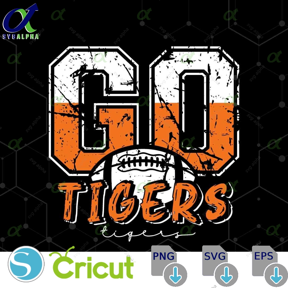 Go Tigers Svg Tigers Football Svg Tigers Svg Tigers Mascot Svg Tigers Mom Svg Tigers School Team Tigers Shirt Svg